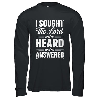 I Sought The Lord And He Heard And He Answered Christian God Shirt & Hoodie | siriusteestore