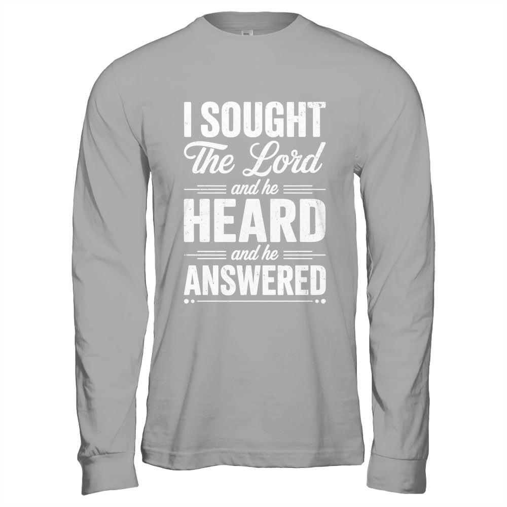 I Sought The Lord And He Heard And He Answered Christian God Shirt & Hoodie | siriusteestore