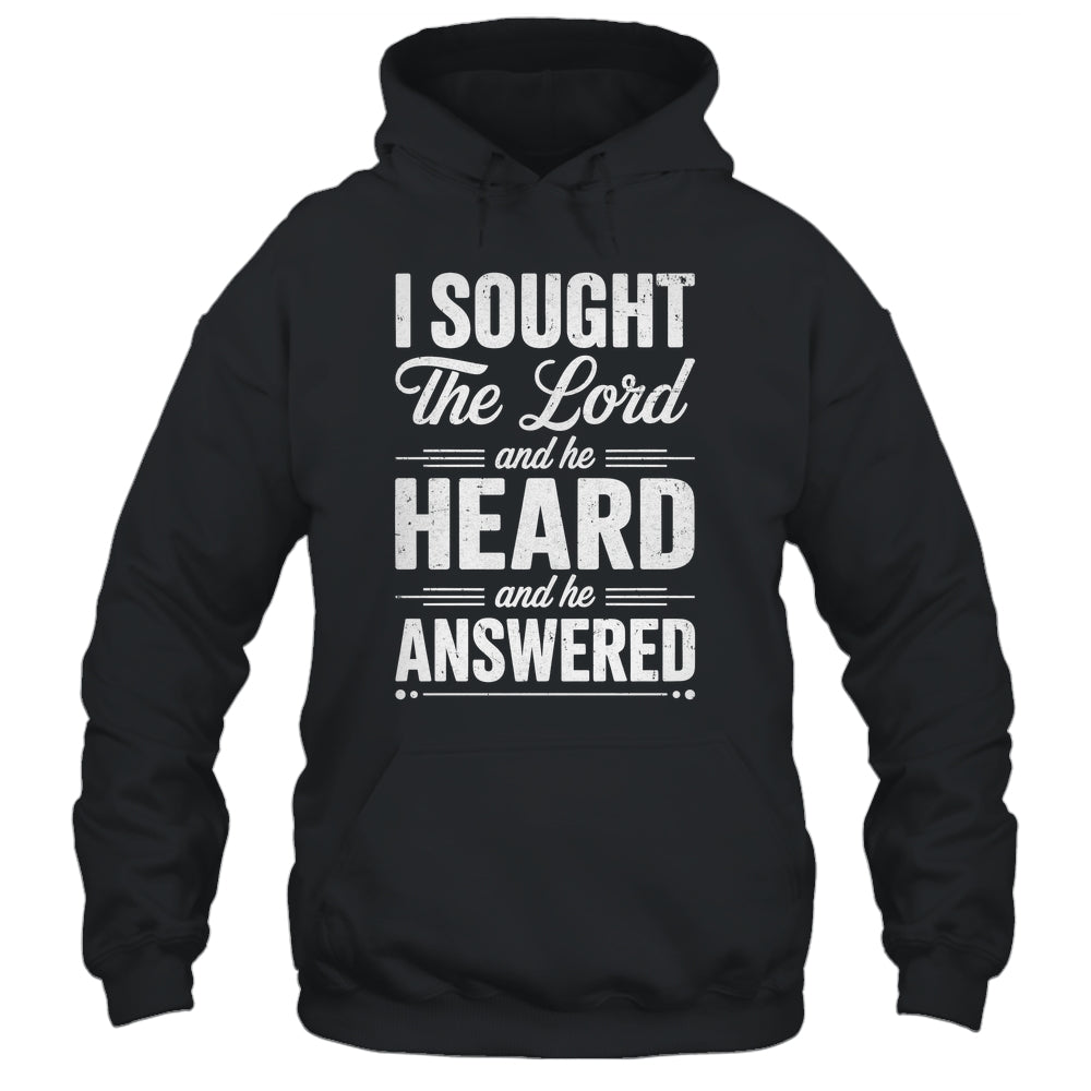 I Sought The Lord And He Heard And He Answered Christian God Shirt & Hoodie | siriusteestore