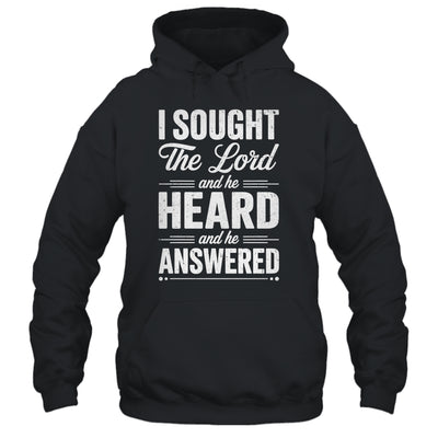 I Sought The Lord And He Heard And He Answered Christian God Shirt & Hoodie | siriusteestore