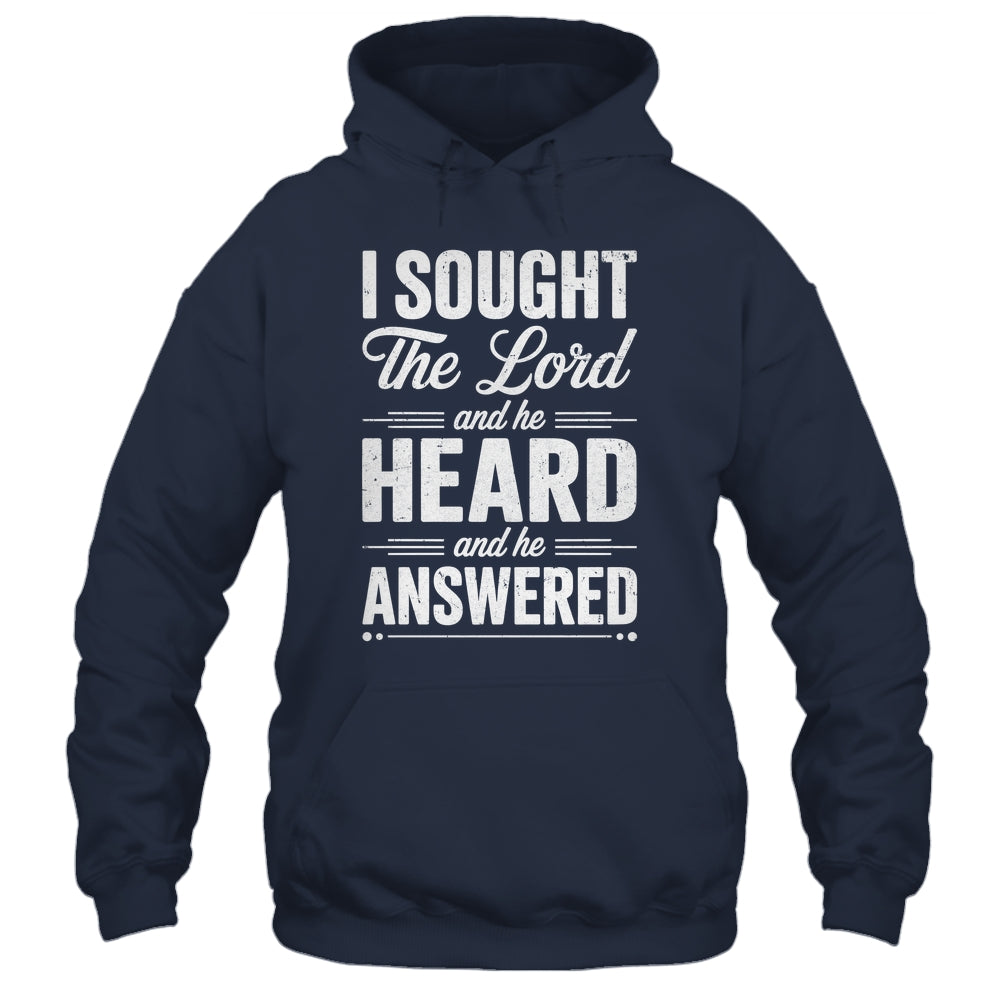 I Sought The Lord And He Heard And He Answered Christian God Shirt & Hoodie | siriusteestore