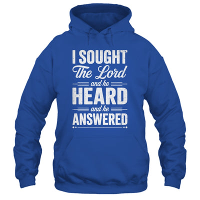 I Sought The Lord And He Heard And He Answered Christian God Shirt & Hoodie | siriusteestore