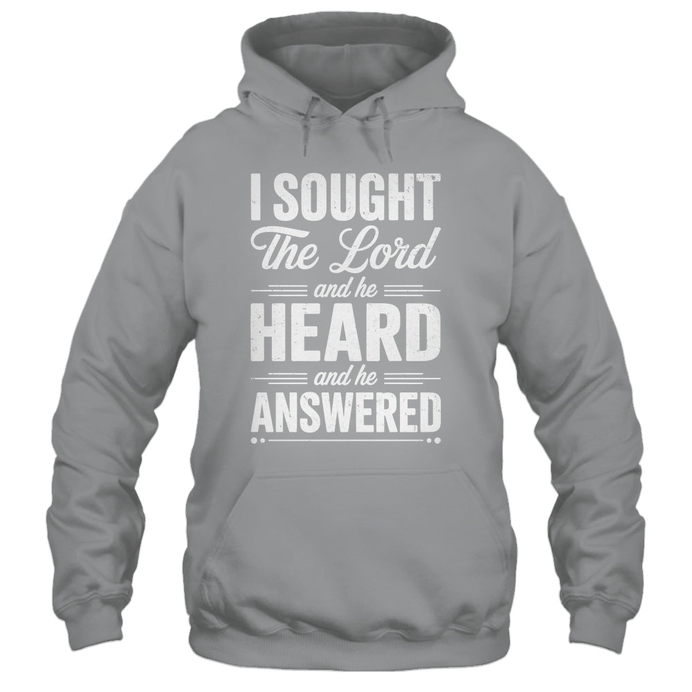 I Sought The Lord And He Heard And He Answered Christian God Shirt & Hoodie | siriusteestore