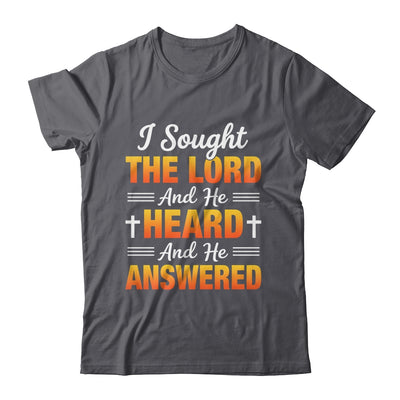 I Sought The Lord And He Heard And He Answered Christian Men Women Shirt & Hoodie | siriusteestore