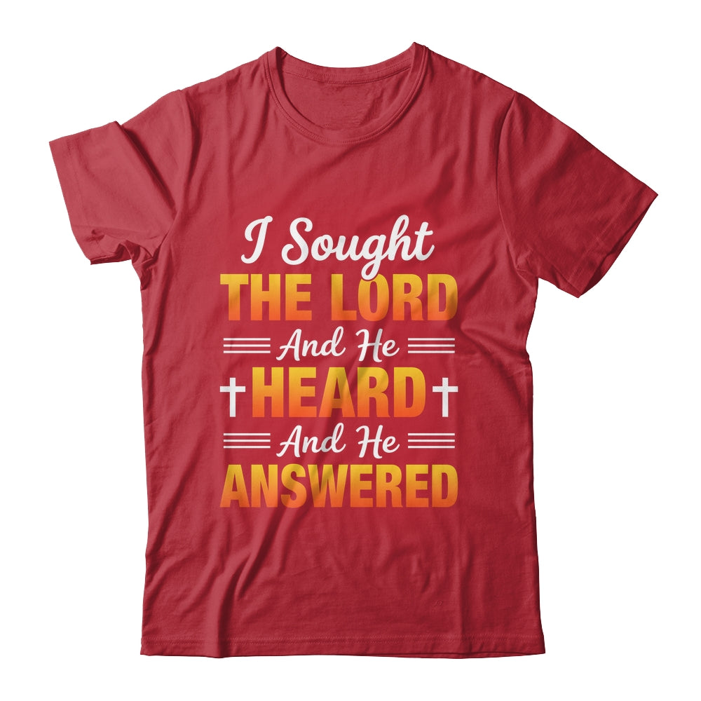 I Sought The Lord And He Heard And He Answered Christian Men Women Shirt & Hoodie | siriusteestore