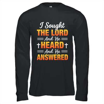 I Sought The Lord And He Heard And He Answered Christian Men Women Shirt & Hoodie | siriusteestore