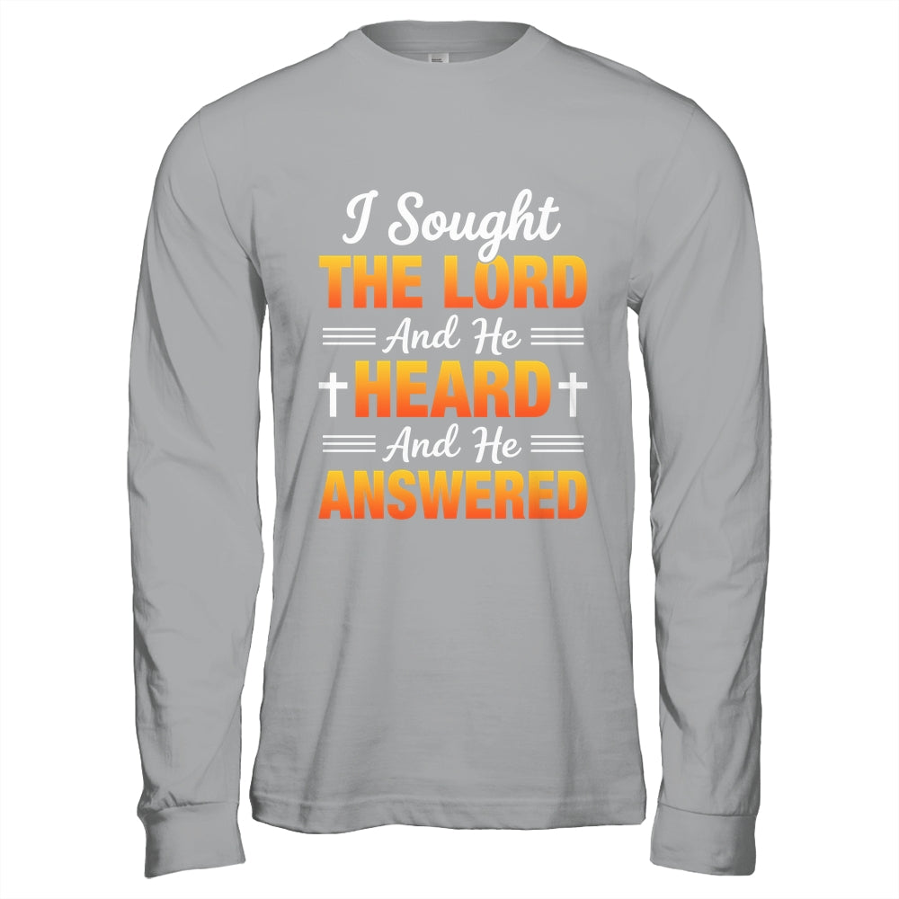 I Sought The Lord And He Heard And He Answered Christian Men Women Shirt & Hoodie | siriusteestore