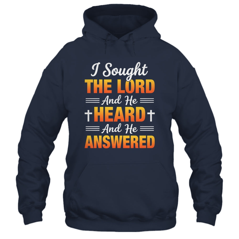 I Sought The Lord And He Heard And He Answered Christian Men Women Shirt & Hoodie | siriusteestore
