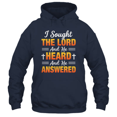 I Sought The Lord And He Heard And He Answered Christian Men Women Shirt & Hoodie | siriusteestore