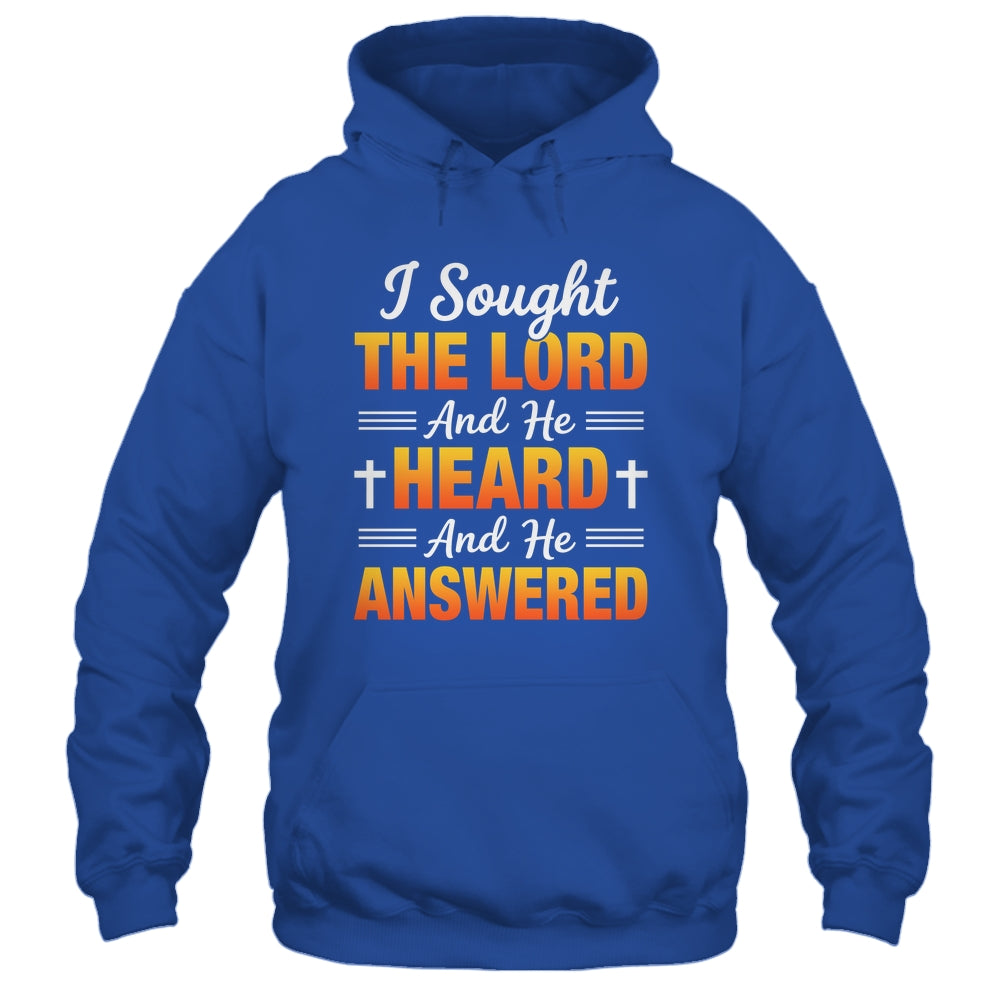 I Sought The Lord And He Heard And He Answered Christian Men Women Shirt & Hoodie | siriusteestore