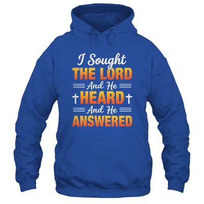 I Sought The Lord And He Heard And He Answered Christian Men Women Shirt & Hoodie | siriusteestore