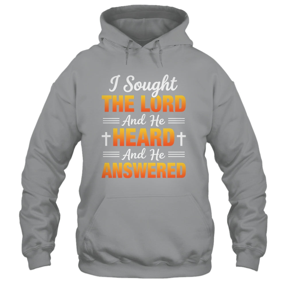 I Sought The Lord And He Heard And He Answered Christian Men Women Shirt & Hoodie | siriusteestore