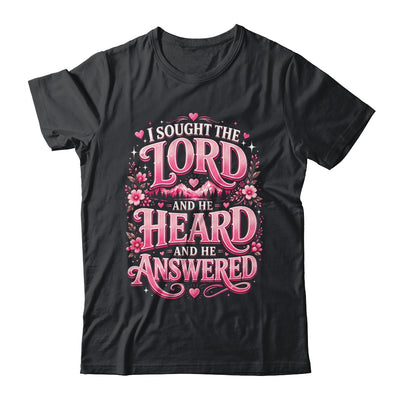 I Sought The Lord And He Heard And He Answered Christian Shirt & Hoodie | siriusteestore