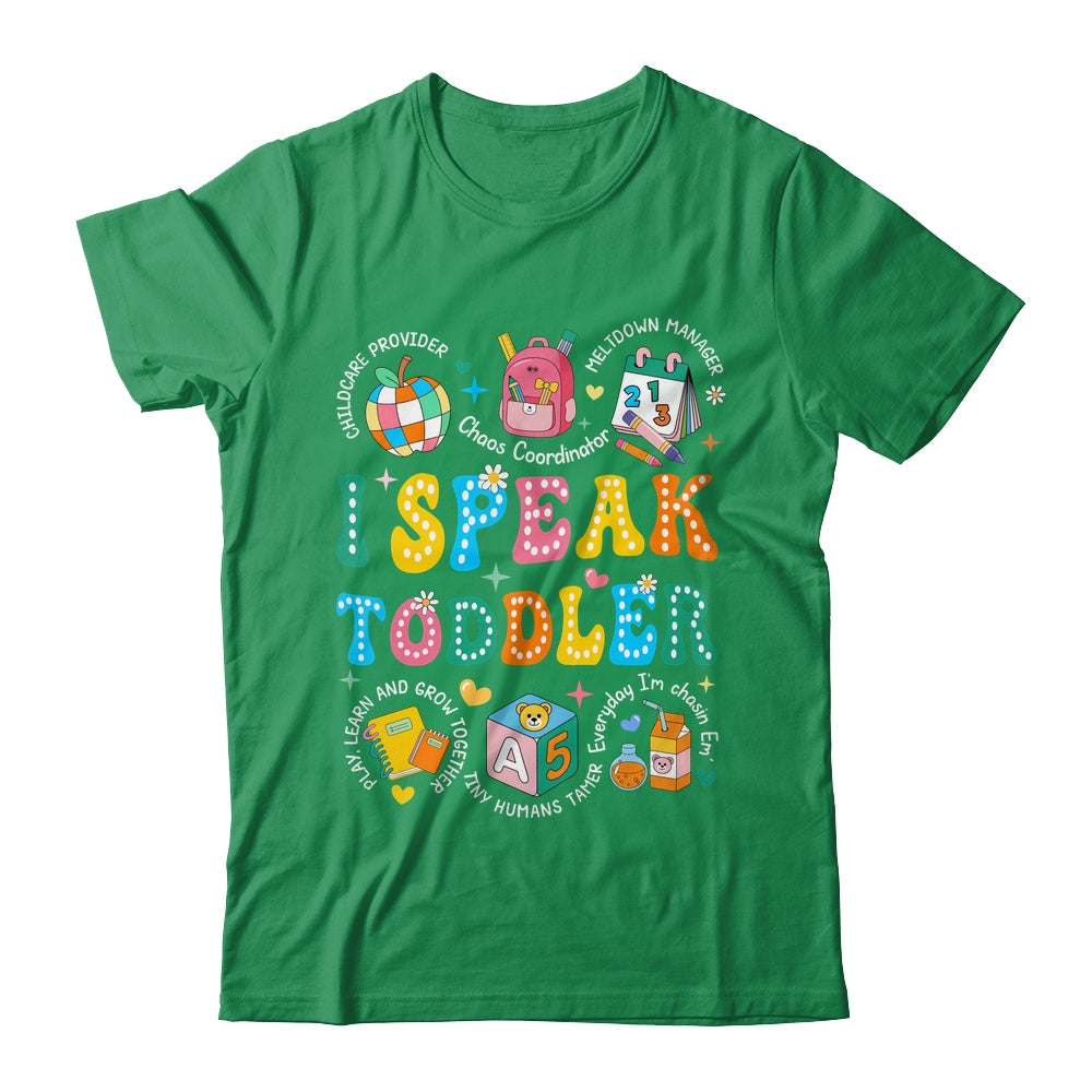 I Speak Toddler Teacher Pre K Back To School Happy First Day Shirt & Hoodie | siriusteestore