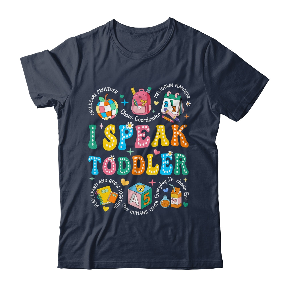 I Speak Toddler Teacher Pre K Back To School Happy First Day Shirt & Hoodie | siriusteestore