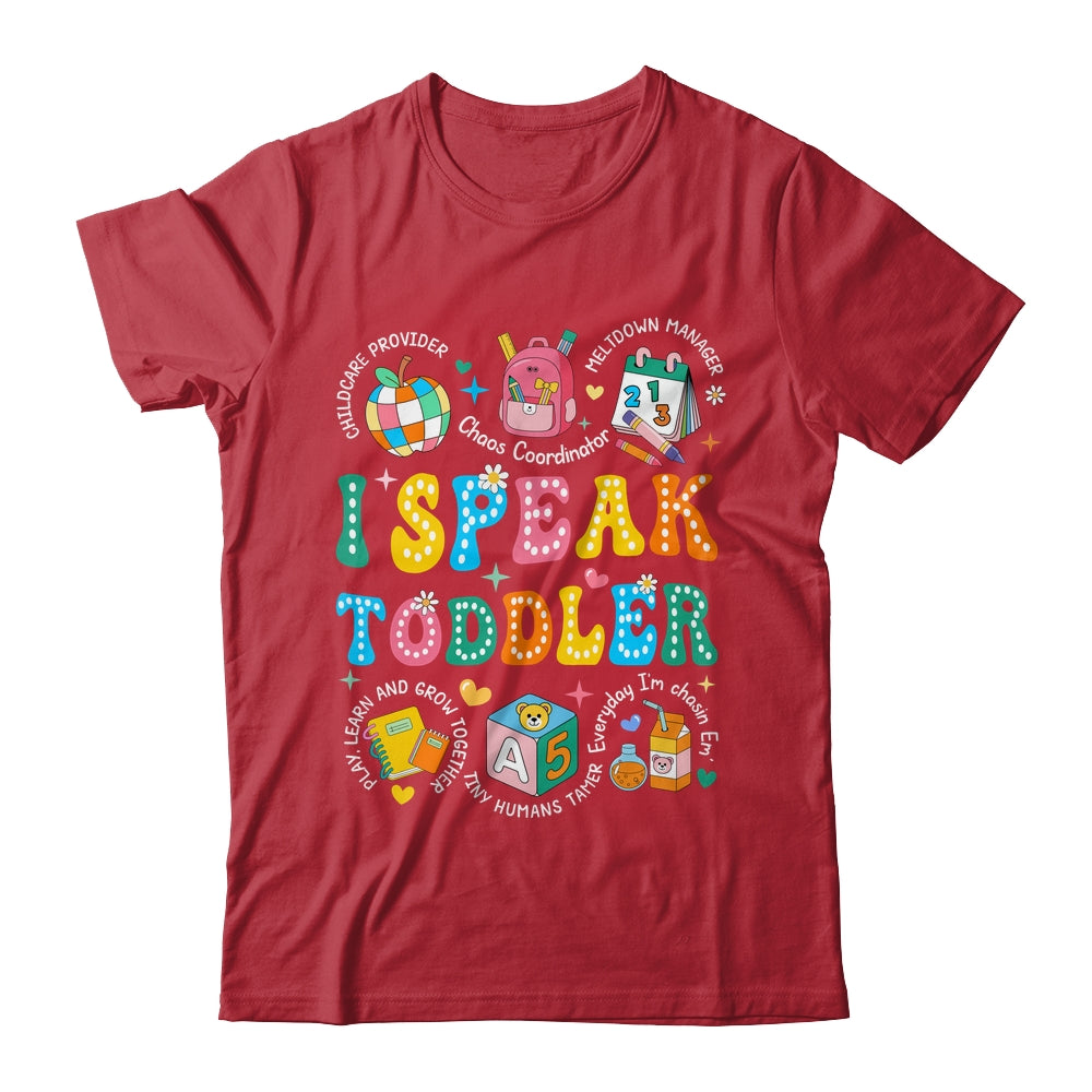 I Speak Toddler Teacher Pre K Back To School Happy First Day Shirt & Hoodie | siriusteestore