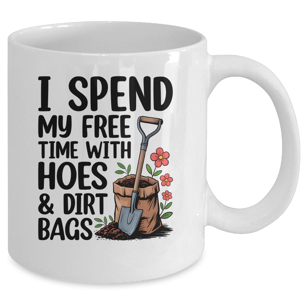 I Spend My Free Time With Hoes And Dirt Bags Funny Garden Mug | siriusteestore