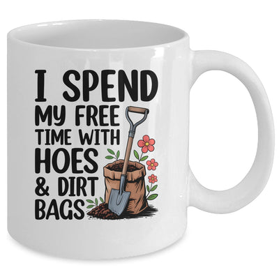 I Spend My Free Time With Hoes And Dirt Bags Funny Garden Mug | siriusteestore
