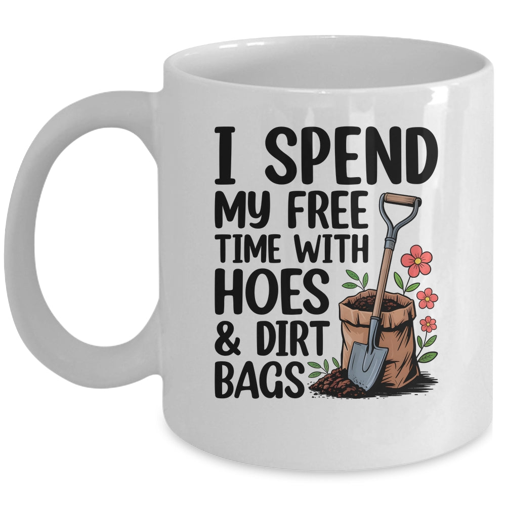 I Spend My Free Time With Hoes And Dirt Bags Funny Garden Mug | siriusteestore