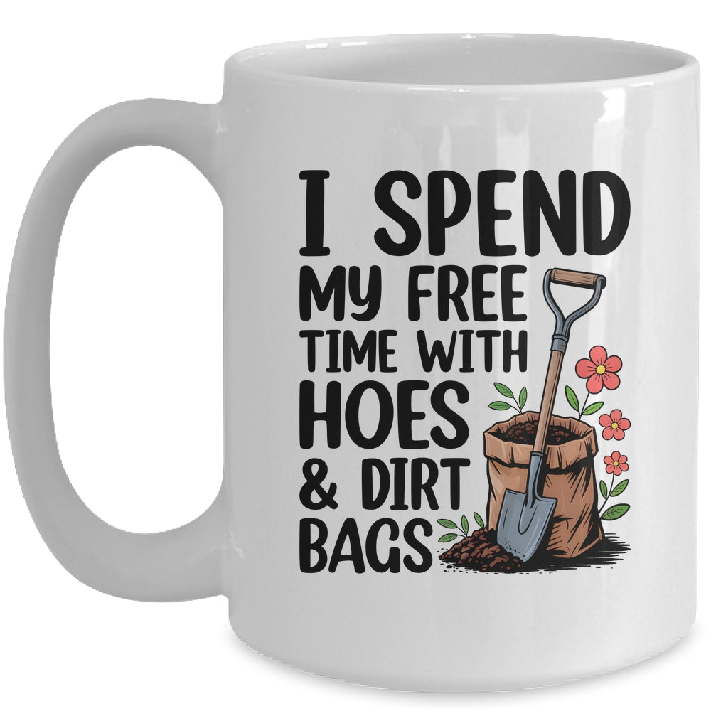 I Spend My Free Time With Hoes And Dirt Bags Funny Garden Mug | siriusteestore