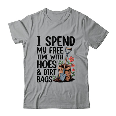 I Spend My Free Time With Hoes And Dirt Bags Funny Garden Shirt & Tank Top | siriusteestore