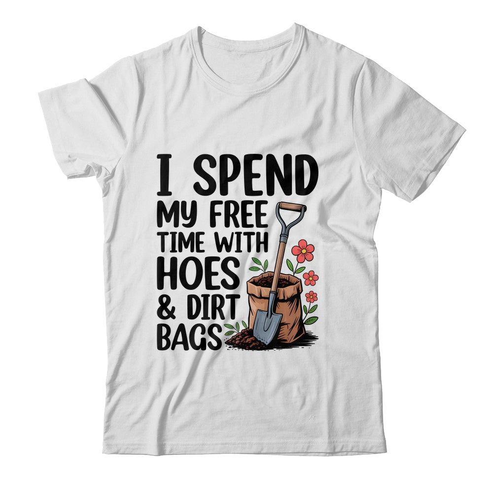 I Spend My Free Time With Hoes And Dirt Bags Funny Garden Shirt & Tank Top | siriusteestore