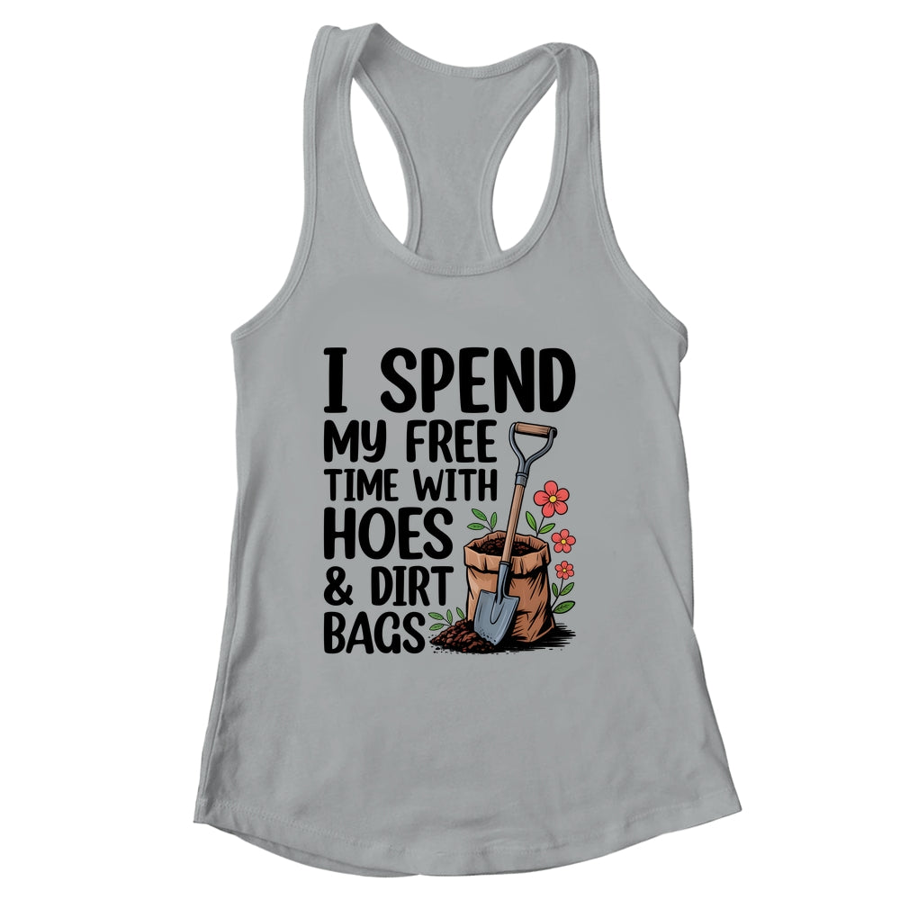 I Spend My Free Time With Hoes And Dirt Bags Funny Garden Shirt & Tank Top | siriusteestore