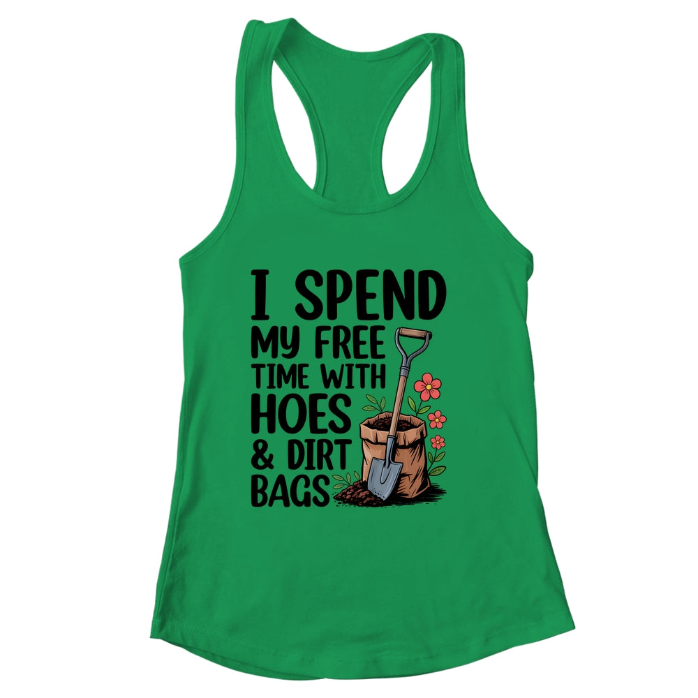 I Spend My Free Time With Hoes And Dirt Bags Funny Garden Shirt & Tank Top | siriusteestore