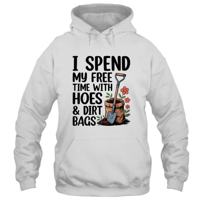 I Spend My Free Time With Hoes And Dirt Bags Funny Garden Shirt & Tank Top | siriusteestore
