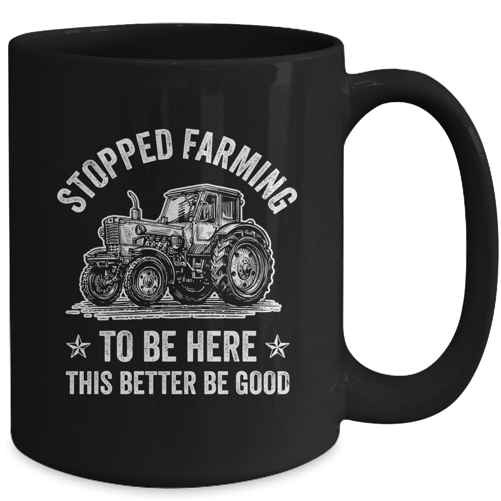 I Stopped Farming To Be Here Funny Farmer Design Vintage Mug | siriusteestore