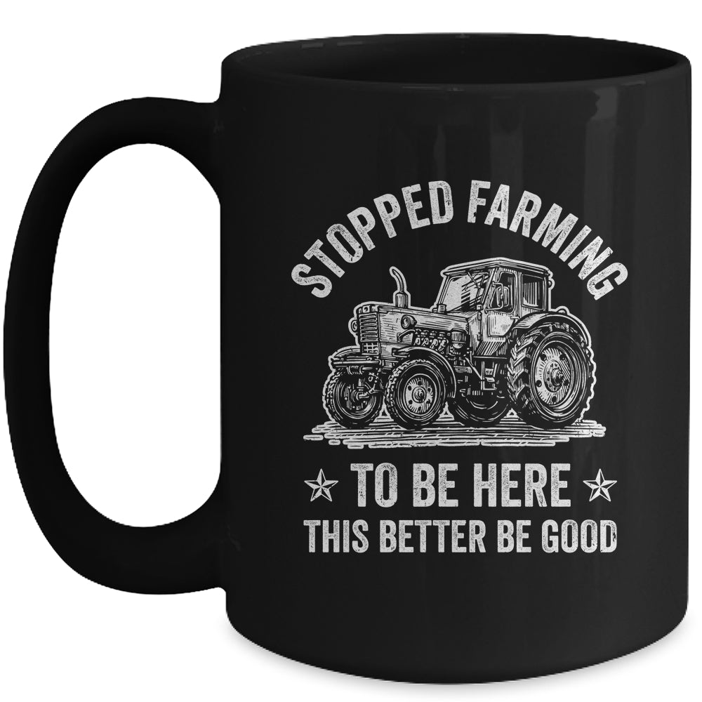 I Stopped Farming To Be Here Funny Farmer Design Vintage Mug | siriusteestore