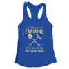 I Stopped Farming To Be Here Funny Farmer For Men Women Shirt & Tank Top | siriusteestore