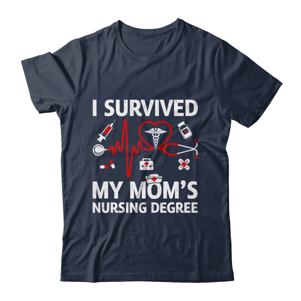 I Survived My Mom's Nursing Degree Proud Son Daughter Nurse Shirt & Hoodie | siriusteestore