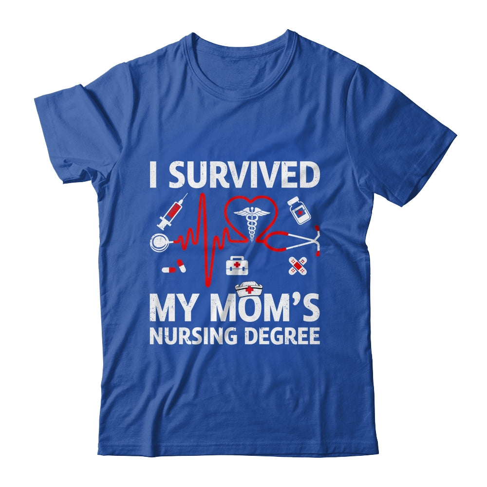 I Survived My Mom's Nursing Degree Proud Son Daughter Nurse Shirt & Hoodie | siriusteestore