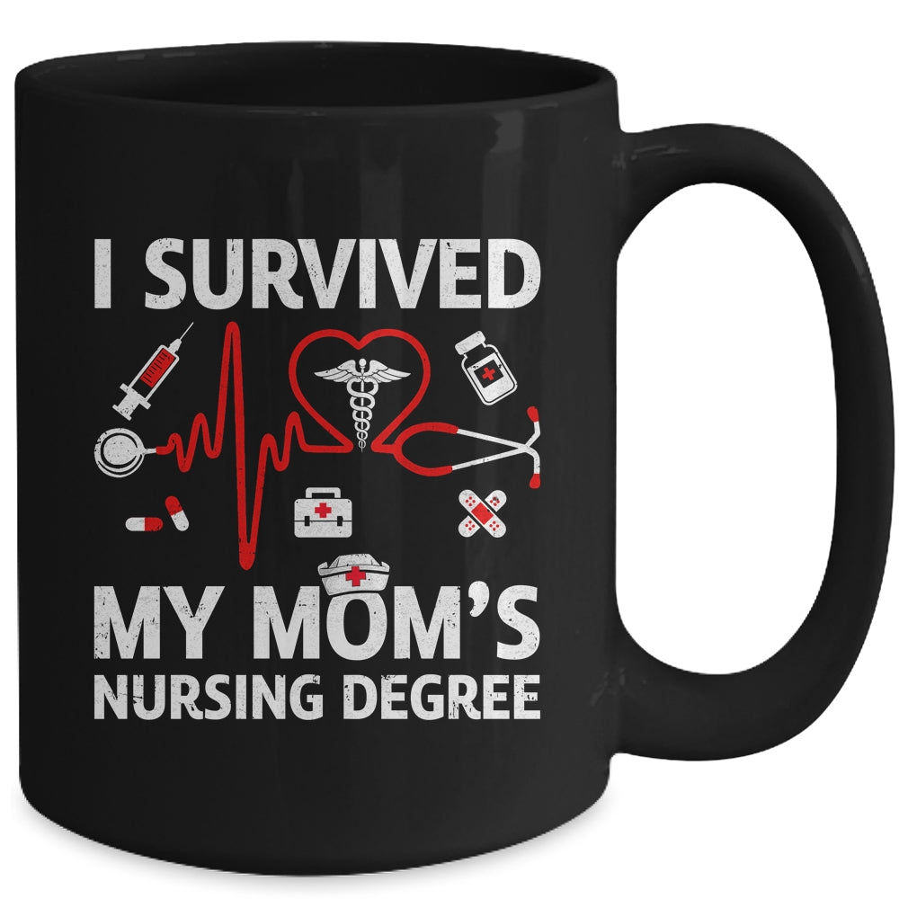 I Survived My Mom's Nursing Degree Proud Son Daughter Nurse Mug | siriusteestore