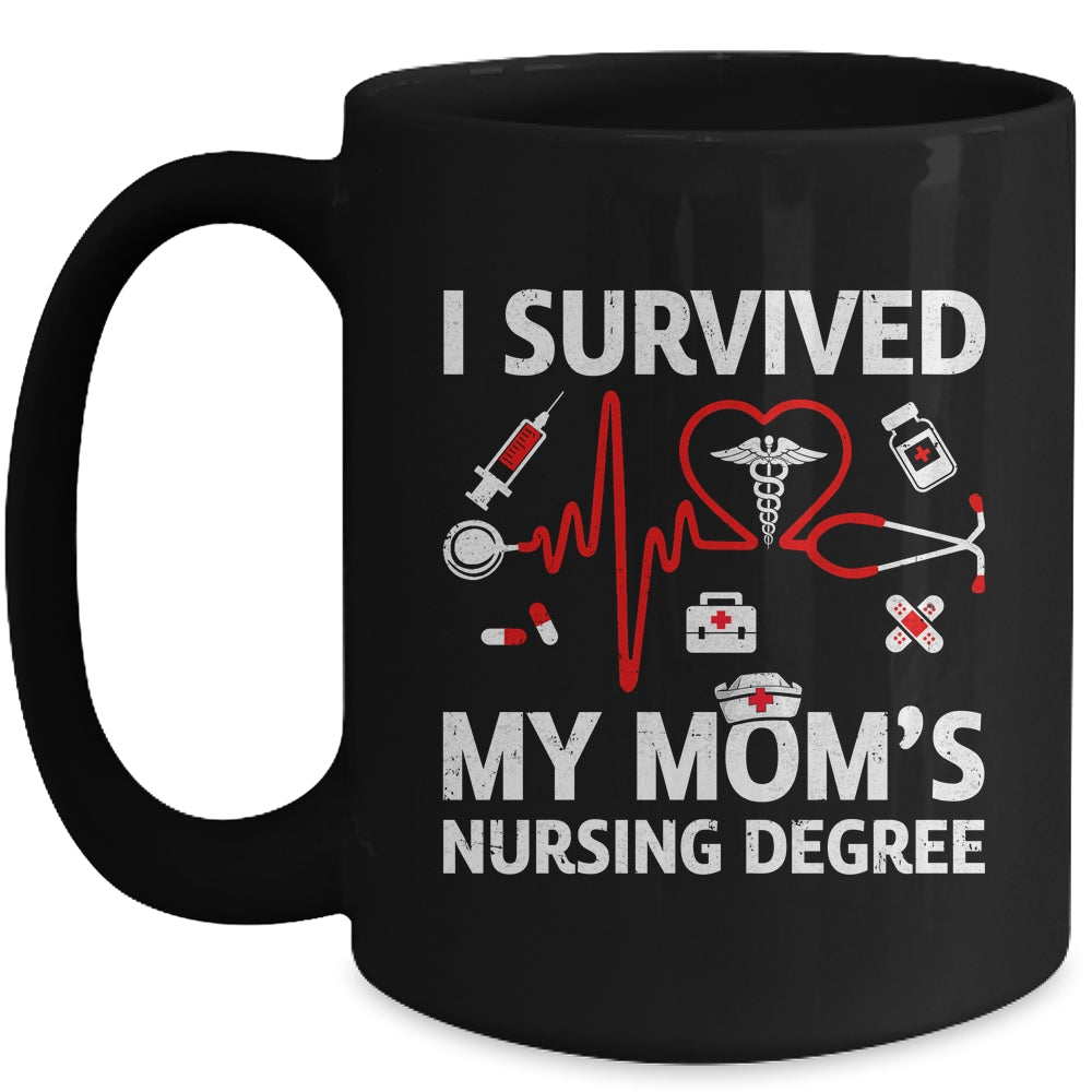 I Survived My Mom's Nursing Degree Proud Son Daughter Nurse Mug | siriusteestore