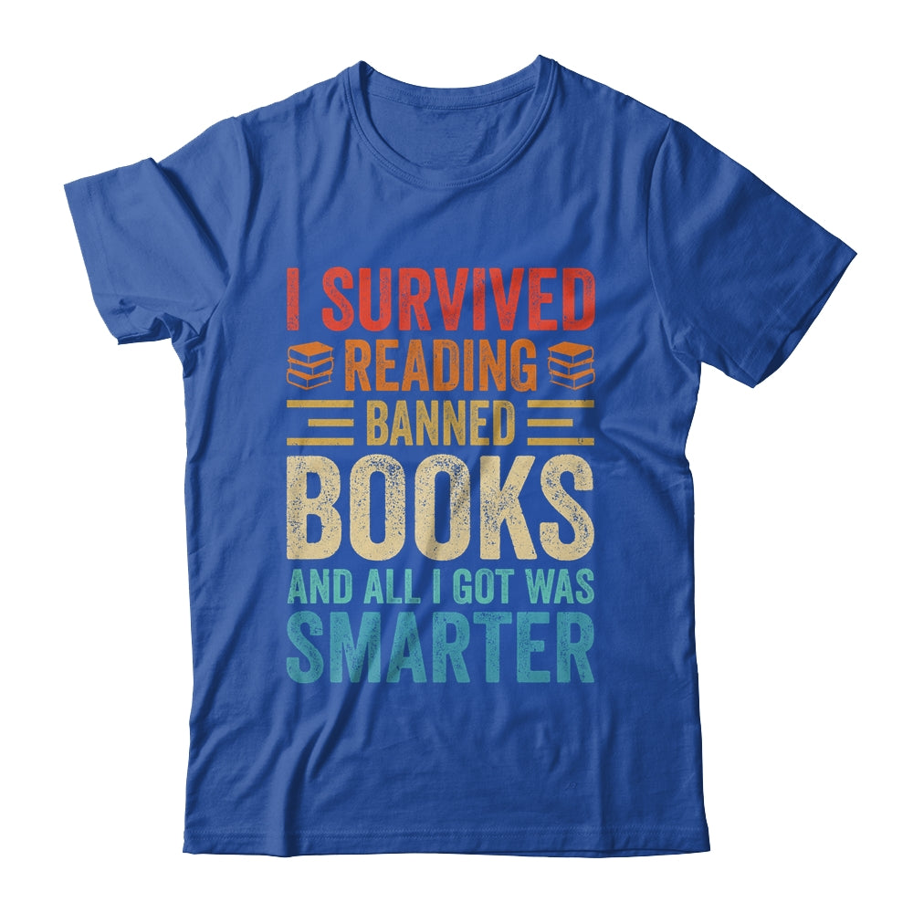 I Survived Reading Banned Books And All I Got Was Smarter Shirt & Tank Top | siriusteestore
