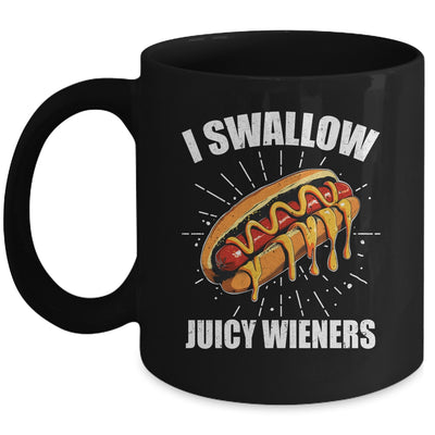 I Swallow Juicy Wieners Funny Adult Humor Sarcastic Joke Mug | siriusteestore