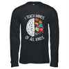 I Teach Minds Of All Kinds Special Education Teacher Shirt & Hoodie | siriusteestore