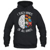 I Teach Minds Of All Kinds Special Education Teacher Shirt & Hoodie | siriusteestore