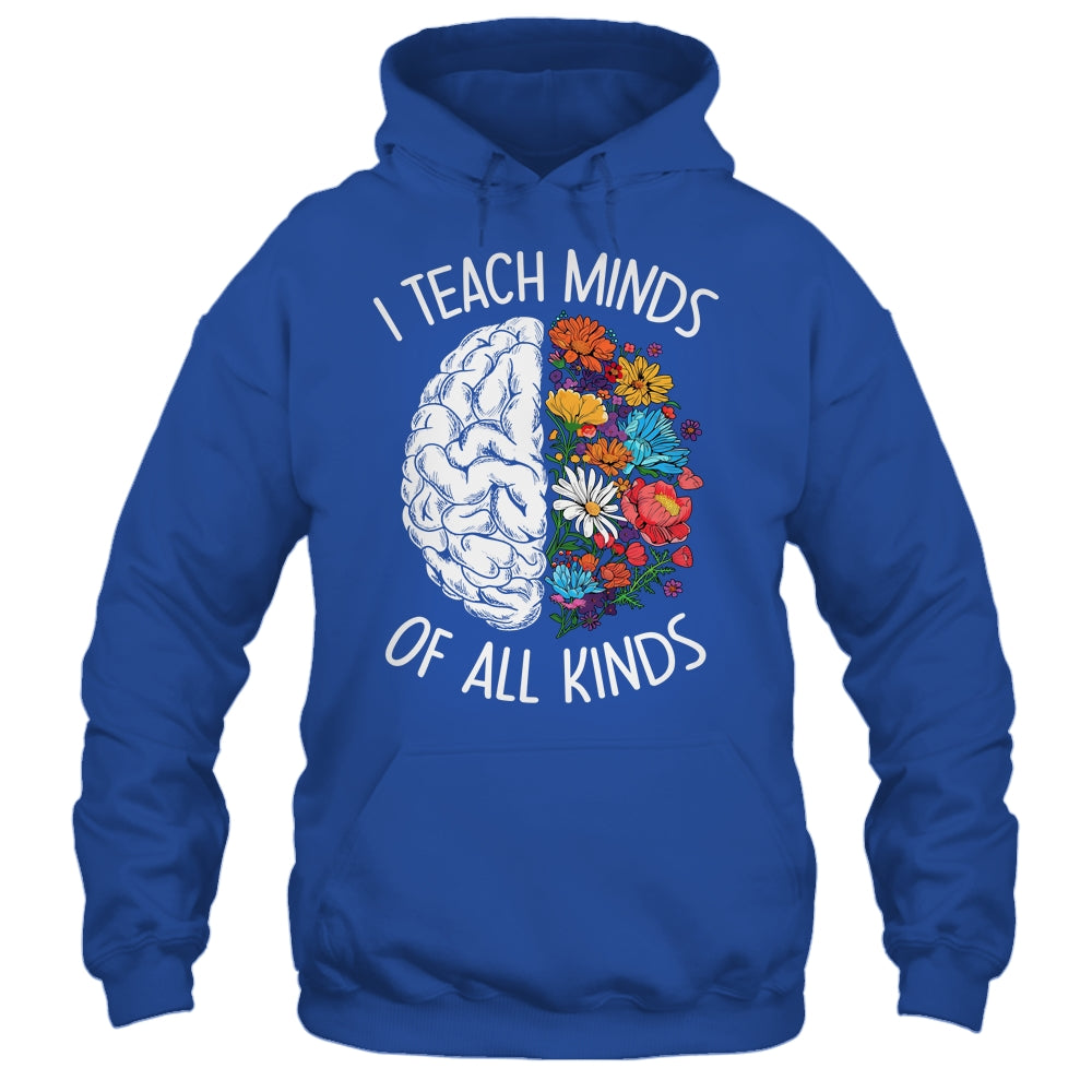 I Teach Minds Of All Kinds Special Education Teacher Shirt & Hoodie | siriusteestore