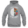 I Teach Minds Of All Kinds Special Education Teacher Shirt & Hoodie | siriusteestore