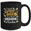 I Teach The Cutest Bees In The Beehive Teacher For Men Women Mug | siriusteestore