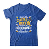 I Teach The Cutest Bees In The Beehive Teacher For Men Women Shirt & Hoodie | siriusteestore