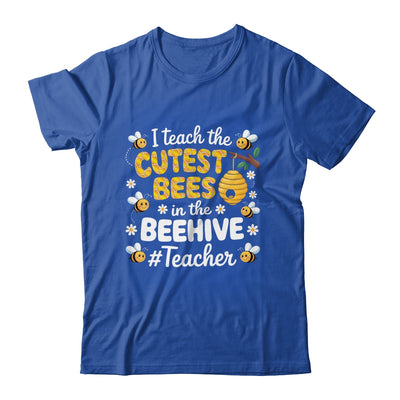 I Teach The Cutest Bees In The Beehive Teacher For Men Women Shirt & Hoodie | siriusteestore
