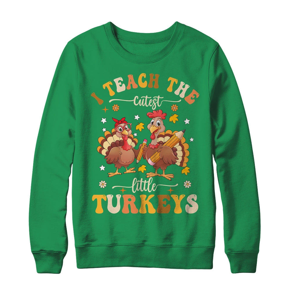 I Teach The Cutest Little Turkeys Thanksgiving Teacher Cool Shirt & Sweatshirt | siriusteestore