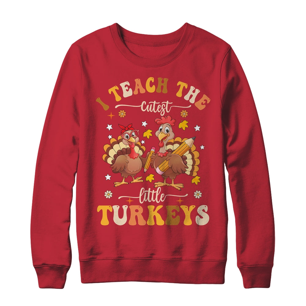 I Teach The Cutest Little Turkeys Thanksgiving Teacher Cool Shirt & Sweatshirt | siriusteestore