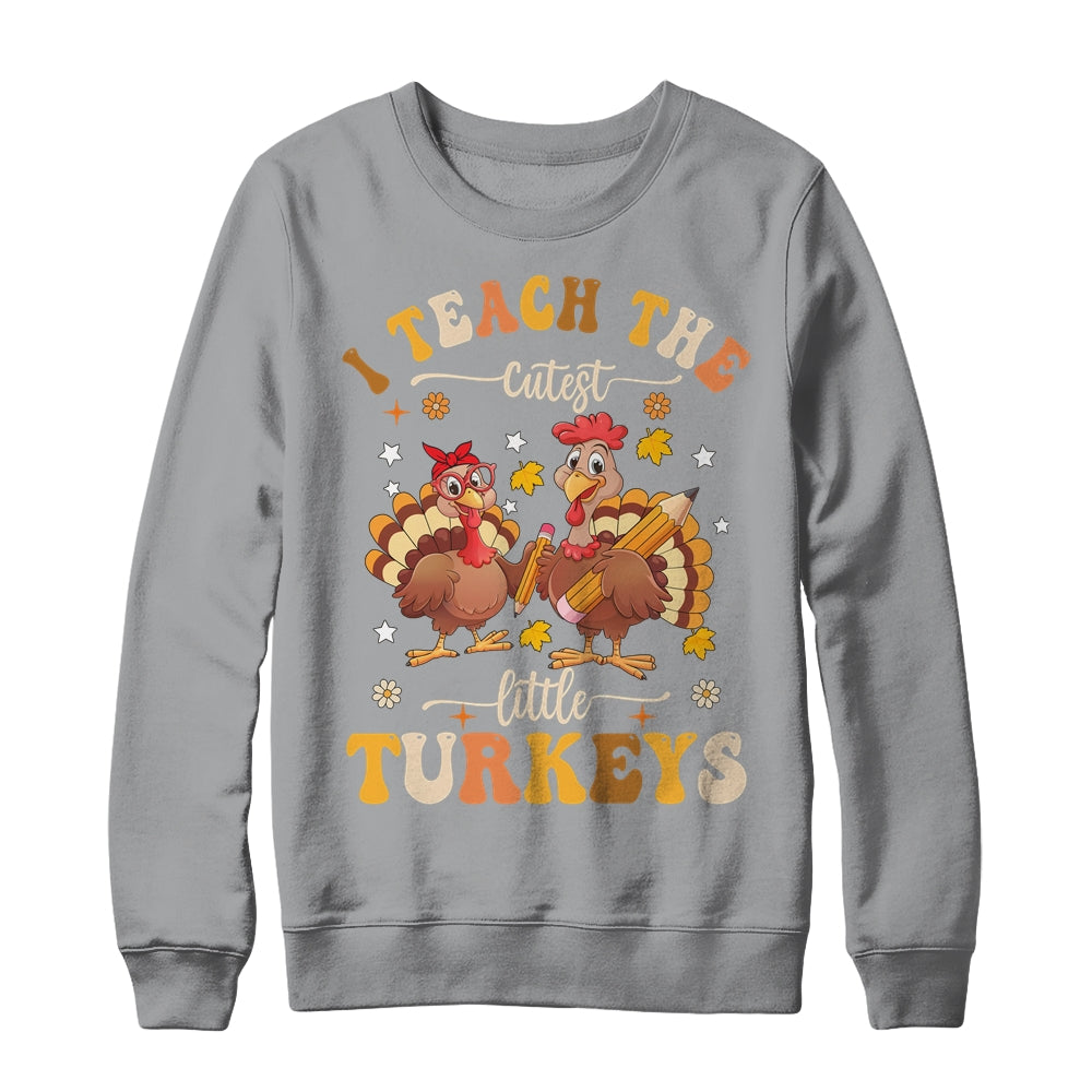 I Teach The Cutest Little Turkeys Thanksgiving Teacher Cool Shirt & Sweatshirt | siriusteestore