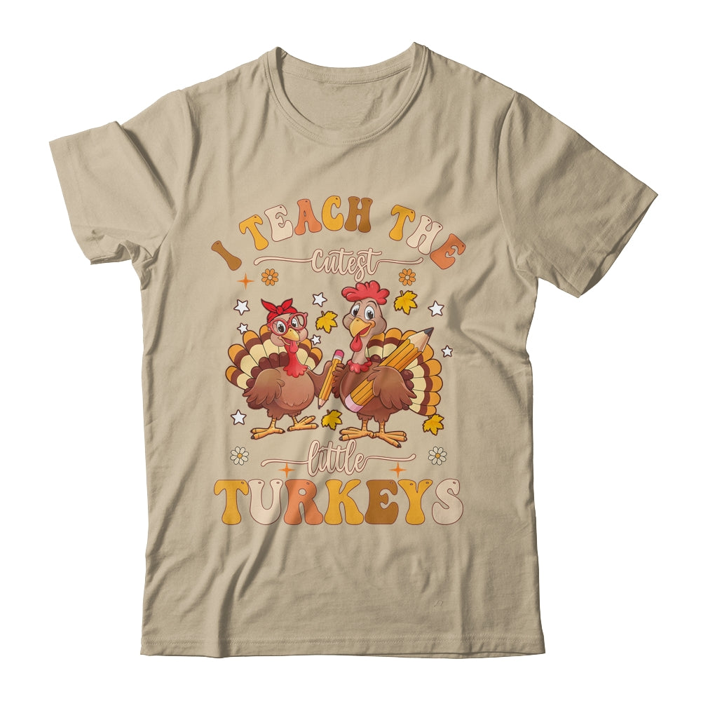 I Teach The Cutest Turkeys Funny Thanksgiving Teacher Shirt & Sweatshirt | siriusteestore