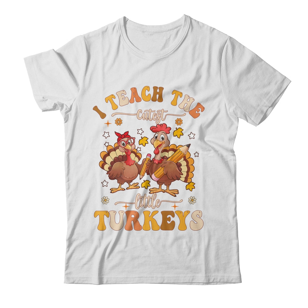 I Teach The Cutest Turkeys Funny Thanksgiving Teacher Shirt & Sweatshirt | siriusteestore